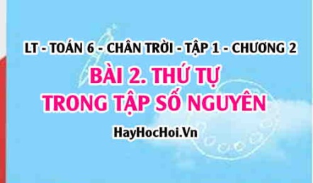 Cách so sánh hai số nguyên, Thứ tự trong tập số nguyên? Toán 6 chân trời Tập 1 chương 2 Bài 2